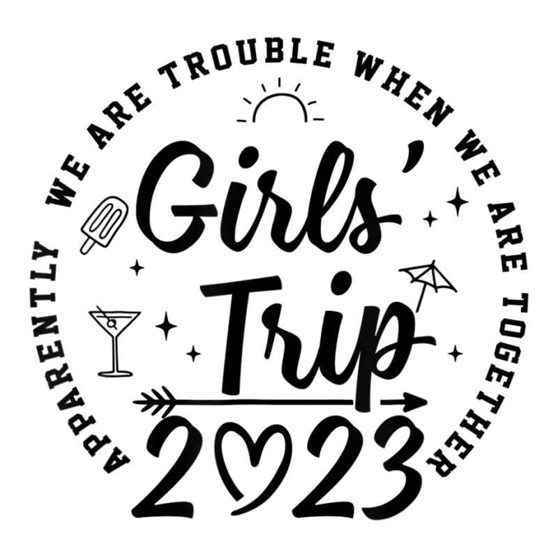 Girls Trip 2023 Apparently Are Trouble When T Shir 3/4 Sleeve Shirt | Artistshot