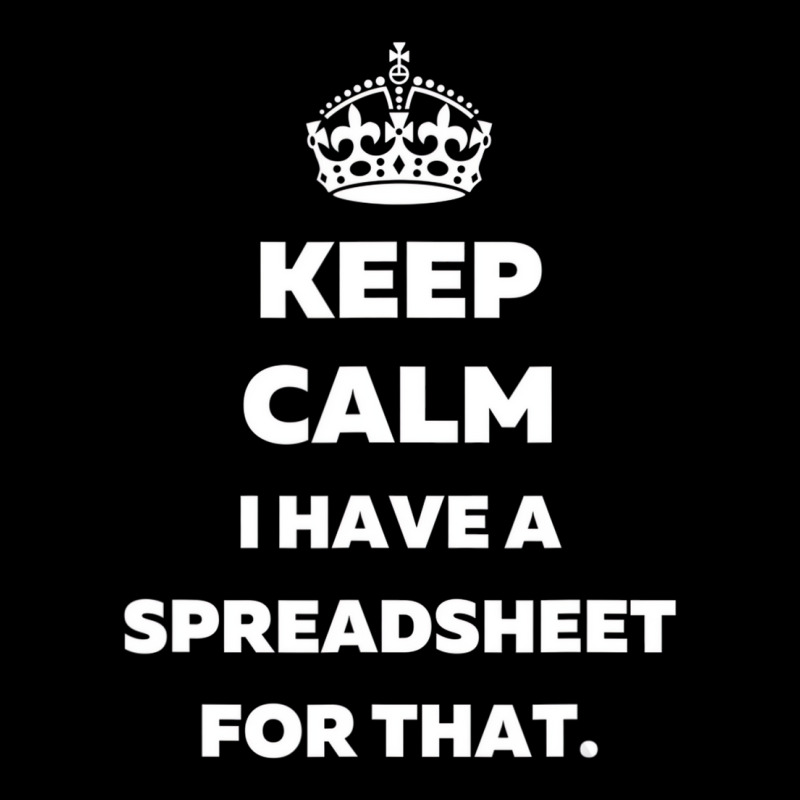 Keep Calm I Have A Spreadsheet For That   Funny Ac Graphic T-shirt | Artistshot