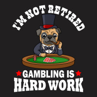 Gambling Is Hard Work Funny Casino Gift Boy T-shirt | Artistshot