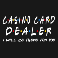 Casino Card Dealer Ill Be There For You Flannel Shirt | Artistshot