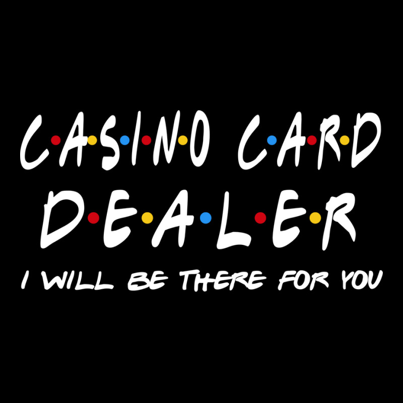 Casino Card Dealer Ill Be There For You V-neck Tee | Artistshot