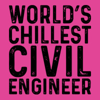 Worlds Chillest Civil Engineer Tumblr T-shirt | Artistshot