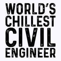 Worlds Chillest Civil Engineer Tumblr Tank Top | Artistshot