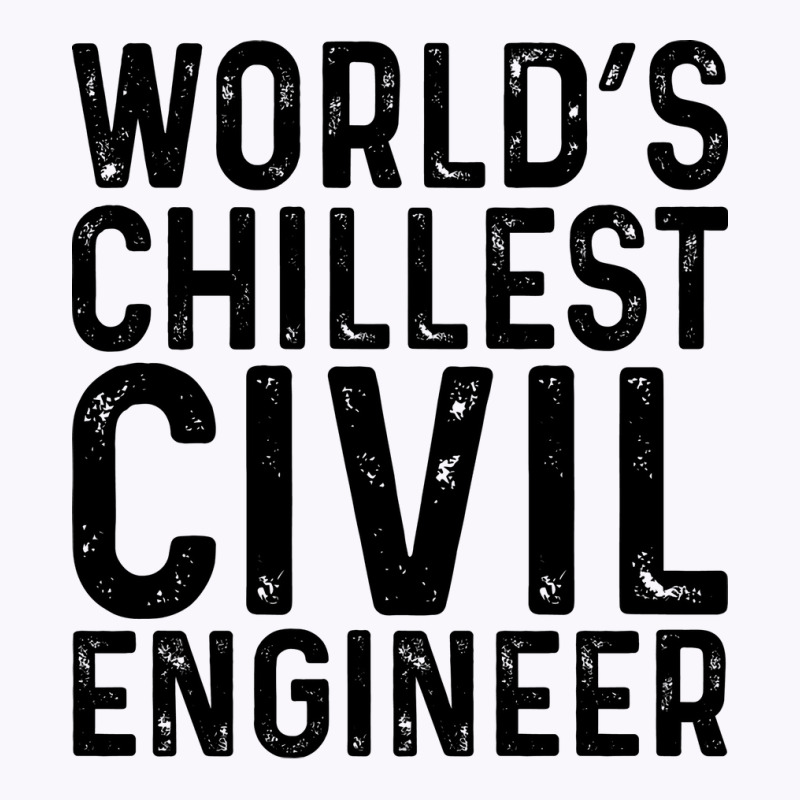 Worlds Chillest Civil Engineer Tumblr Tank Top by edrisifentonw | Artistshot