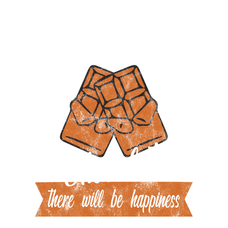 Theres Chocolate There Will Be Happiness Quote Crewneck Sweatshirt | Artistshot