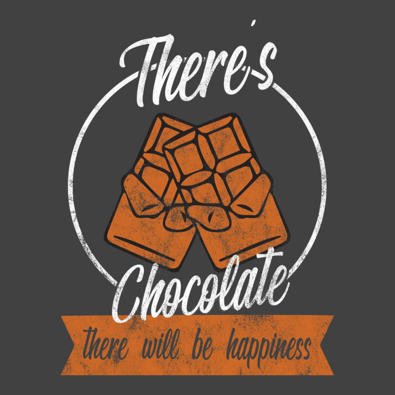 Theres Chocolate There Will Be Happiness Quote Vintage T-shirt | Artistshot