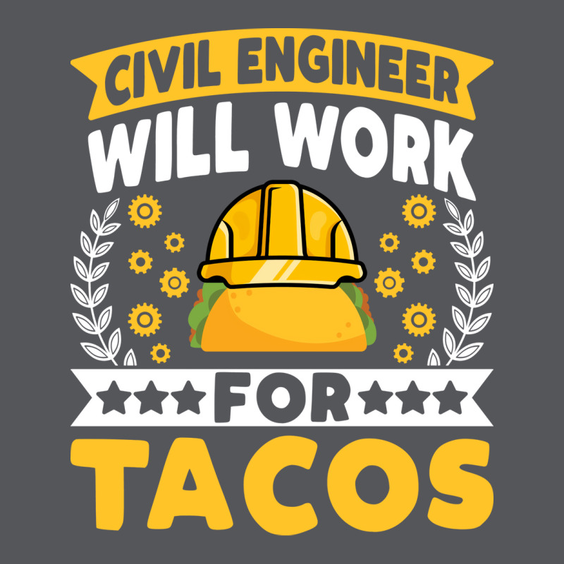 Tacos Lover Engineer Civil Engineer Will Work For Ladies Fitted T-Shirt by maneulmieyrac | Artistshot