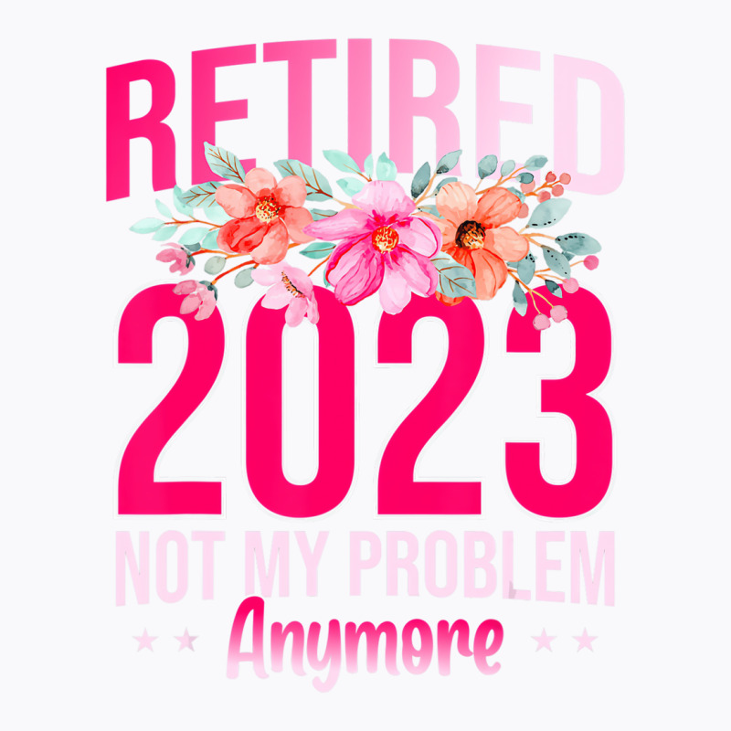 Retirement Gifts For Women 2023 Funny Retired 2023 T-Shirt by likensjaymie | Artistshot