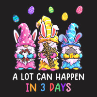 Gnome Easter Christian A Lot Can Happen In 3 Days T-shirt | Artistshot