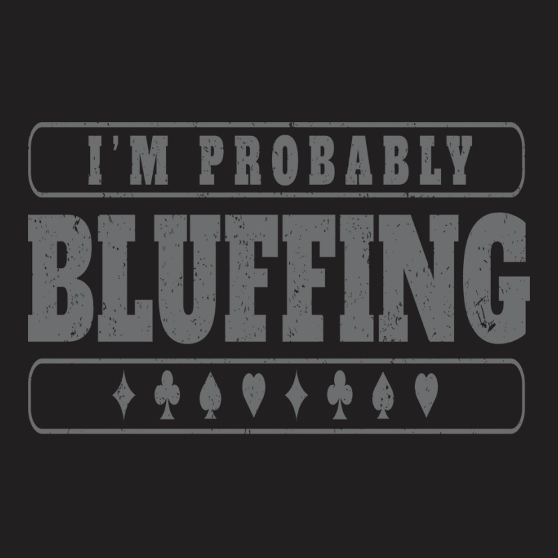 Im Probably Bluffing 70s T-shirt | Artistshot