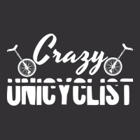 Crazy Unicyclist Joke Unicycling Love Vintage Hoodie | Artistshot