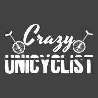 Crazy Unicyclist Joke Unicycling Love Vintage T-shirt | Artistshot