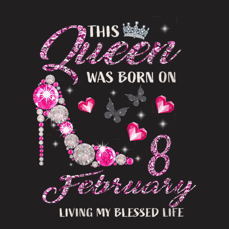 Womens This Queen Was Born In February 08 Living M T-Shirt by onofre | Artistshot