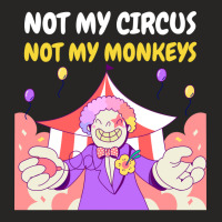 Not My Circus Not My Monkeys Gift 1 Ladies Fitted T-shirt | Artistshot