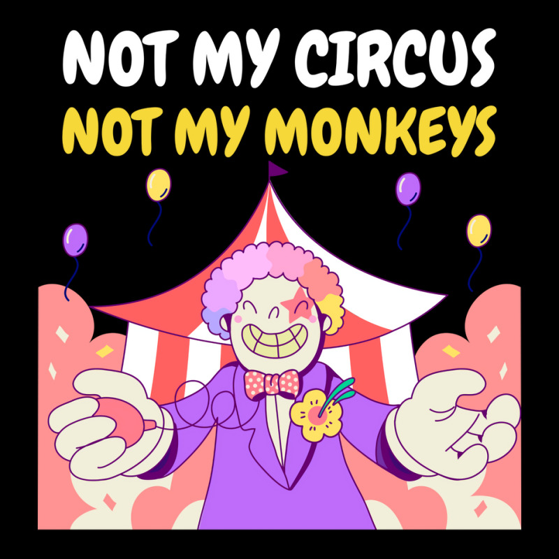 Not My Circus Not My Monkeys Gift 1 Women's V-Neck T-Shirt by ulfvinoronost | Artistshot