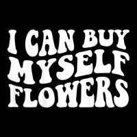 I Can Buy Myself Flowers T Shirt V-neck Tee | Artistshot