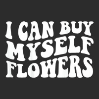 I Can Buy Myself Flowers T Shirt Exclusive T-shirt | Artistshot