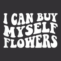 I Can Buy Myself Flowers T Shirt Vintage Hoodie | Artistshot