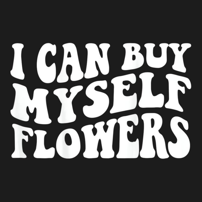 I Can Buy Myself Flowers T Shirt Hoodie & Jogger Set | Artistshot