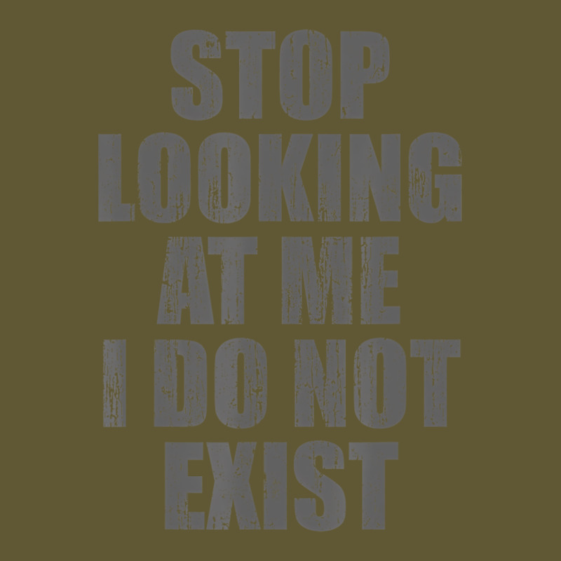 Stop Looking At Me I Do Not Exist T Shirt Vintage Short by likensjaymie | Artistshot