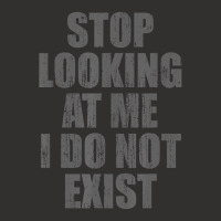 Stop Looking At Me I Do Not Exist T Shirt Champion Hoodie | Artistshot