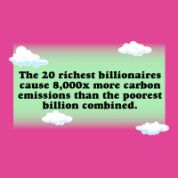 Billionaires Are Bad For The Environment Climate C T-shirt | Artistshot