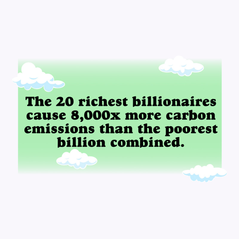 Billionaires Are Bad For The Environment Climate C Tank Top by loretzexson | Artistshot