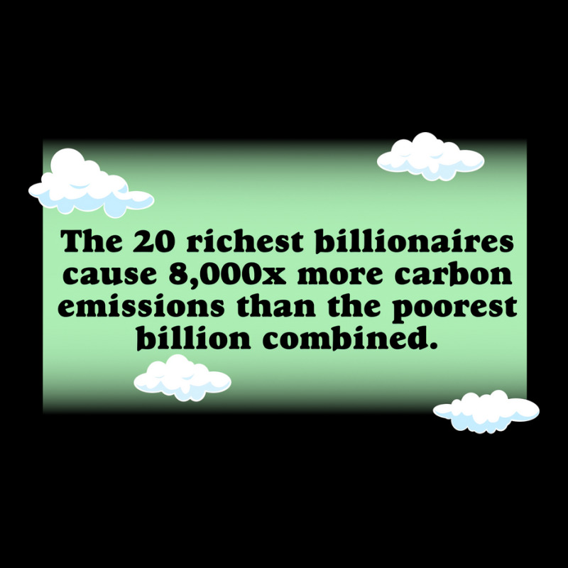 Billionaires Are Bad For The Environment Climate C Long Sleeve Shirts by loretzexson | Artistshot