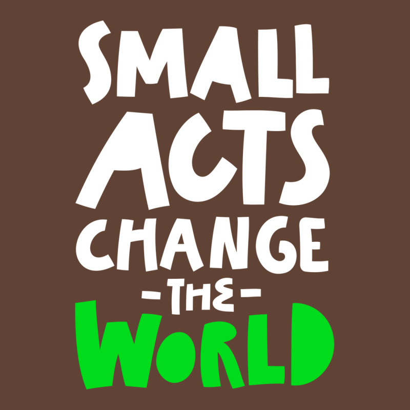 Go Green Small Acts Change The World Zero Waste Ec T-Shirt by manicklasturr | Artistshot