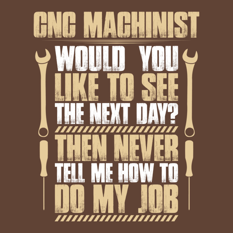 Cnc Machinist Next Day Gift Present Machine T-shirt | Artistshot