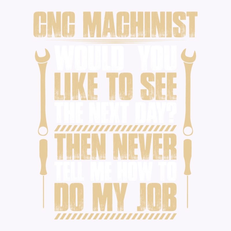 Cnc Machinist Next Day Gift Present Machine Tank Top | Artistshot