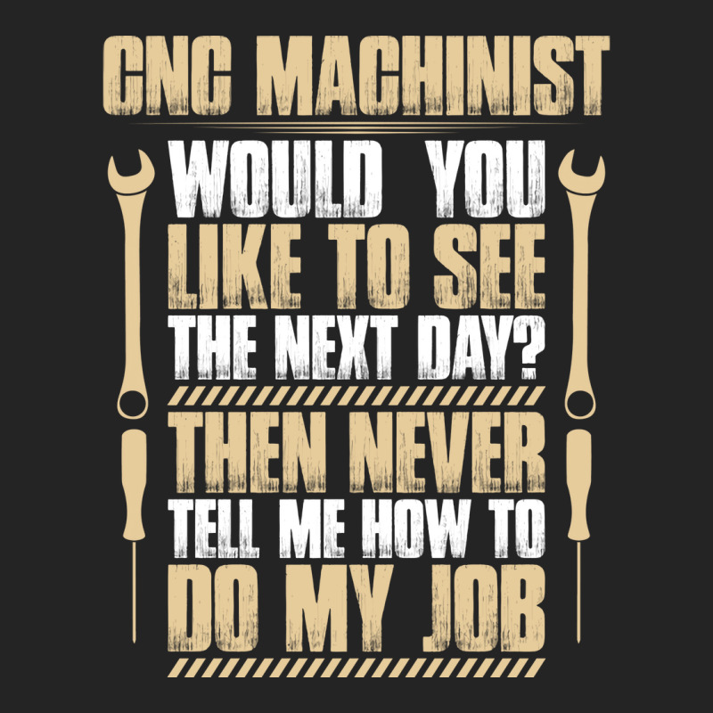 Cnc Machinist Next Day Gift Present Machine 3/4 Sleeve Shirt | Artistshot