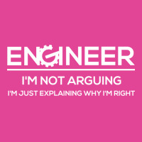 Funny Engineering Shirts Im Not Arguing Im Just Ex T-shirt | Artistshot