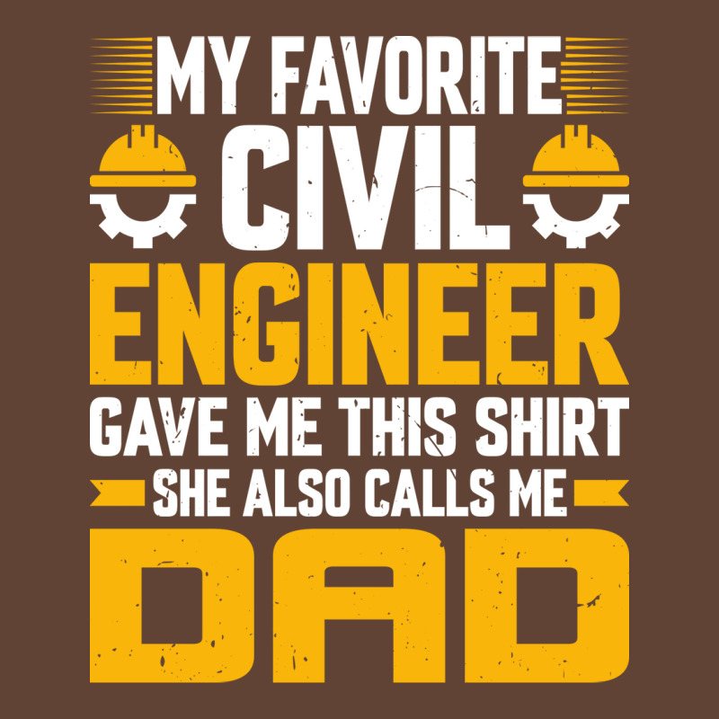 My Favorite Civil Engineer Calls Me Dad Civil Engi T-Shirt by zemkamajoor1 | Artistshot