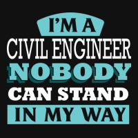 Im A Civil Engineer Nobody Can Stand In My Way Sta Graphic T-shirt | Artistshot