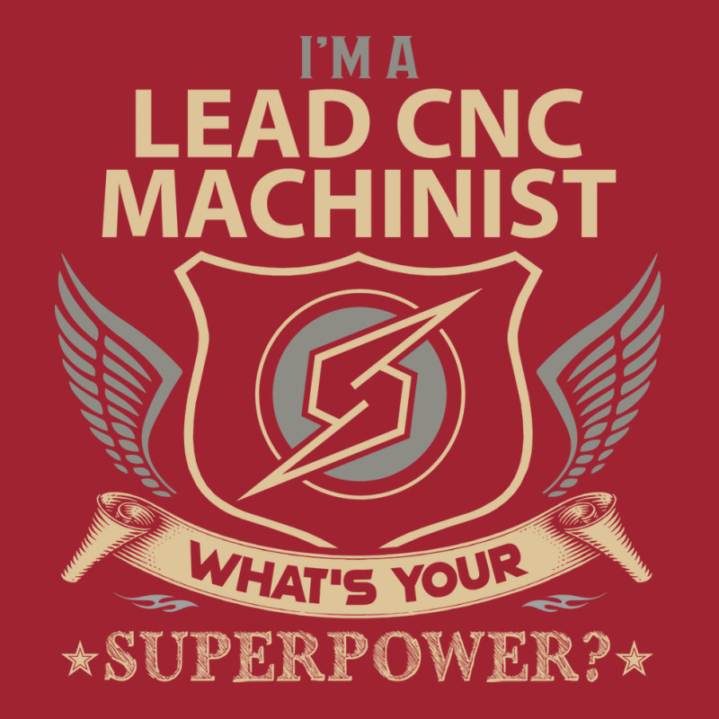 Lead Cnc Machinist T  Superpower Gift Item Tee Long Sleeve Shirts | Artistshot