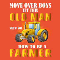 Over Boys This Old Man Show You How To Be Farmer N Ladies Fitted T-shirt | Artistshot