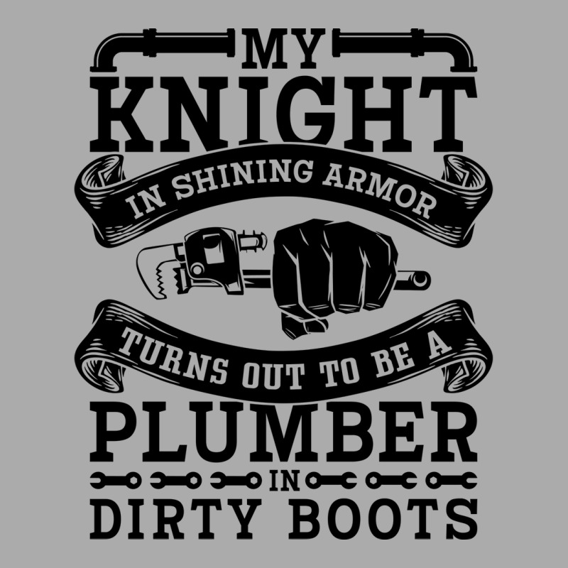 My Knight In Shining Armor Plumber Plumbing Pipe R T-Shirt by zemkamajoor1 | Artistshot