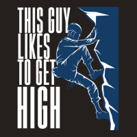 Climbing This Guy Likes To Get High Tank Top | Artistshot