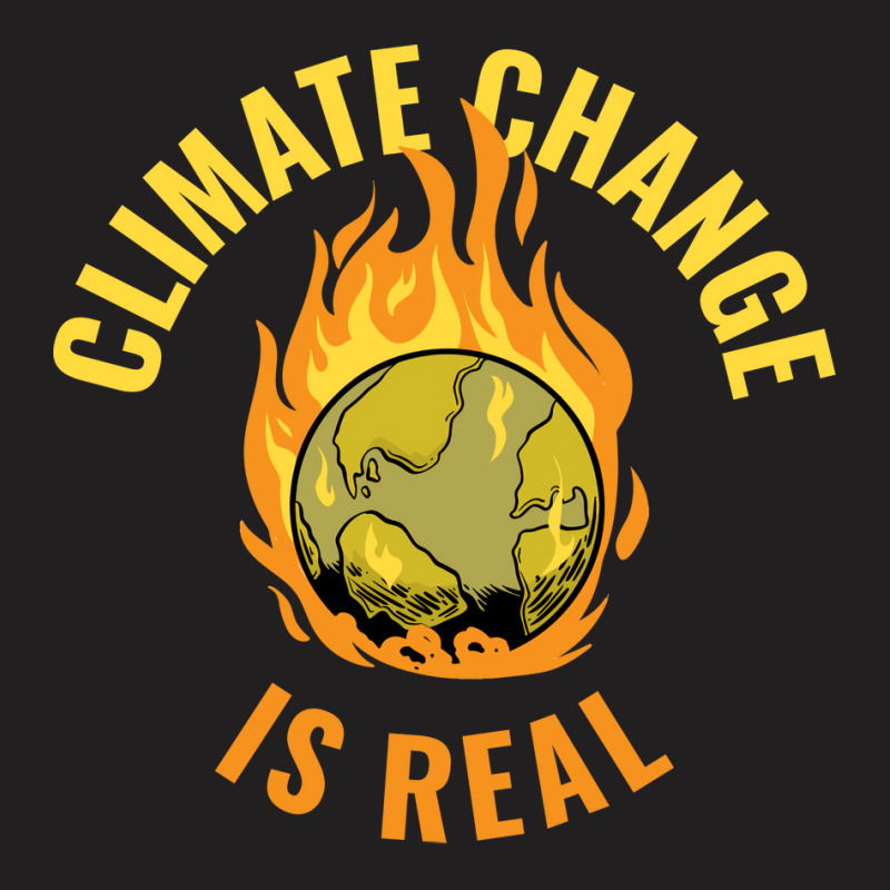 Climate Change Is Real Funny Global Warming Gift S T-shirt | Artistshot