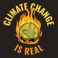 Climate Change Is Real Funny Global Warming Gift S Tank Top | Artistshot