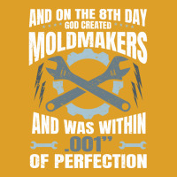 On The 8th Day God Created Moldmaker Machinist Hip T-shirt | Artistshot