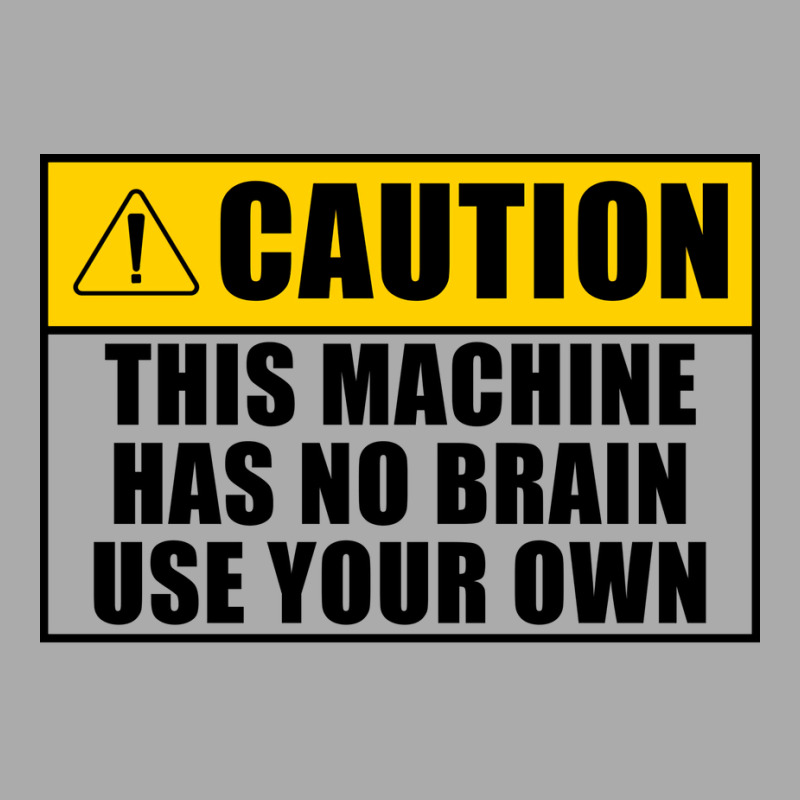 This Machine Has No Brain Use Your Own Cool T-shirt | Artistshot