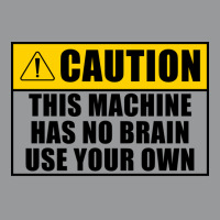 This Machine Has No Brain Use Your Own Cool Unisex Hoodie | Artistshot