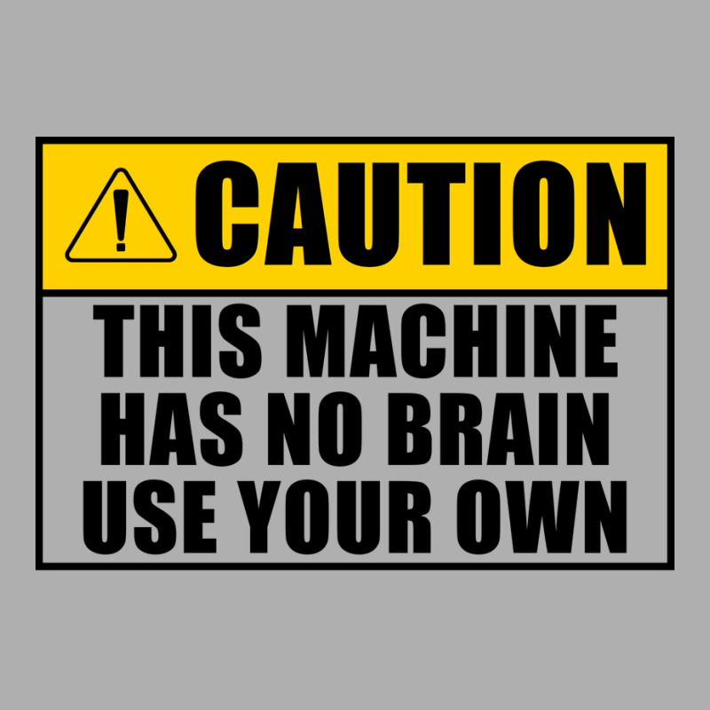 This Machine Has No Brain Use Your Own Cool Exclusive T-shirt | Artistshot