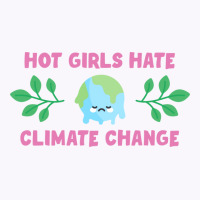 Hot Girls Hate Climate Change Aesthetic Tank Top | Artistshot