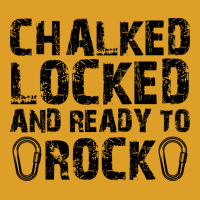 Climber Chalked Locked Ready To Rock T-shirt | Artistshot