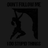 Dont Follow Me I Do Stupid Things Rock Climbing Vi Flannel Shirt | Artistshot