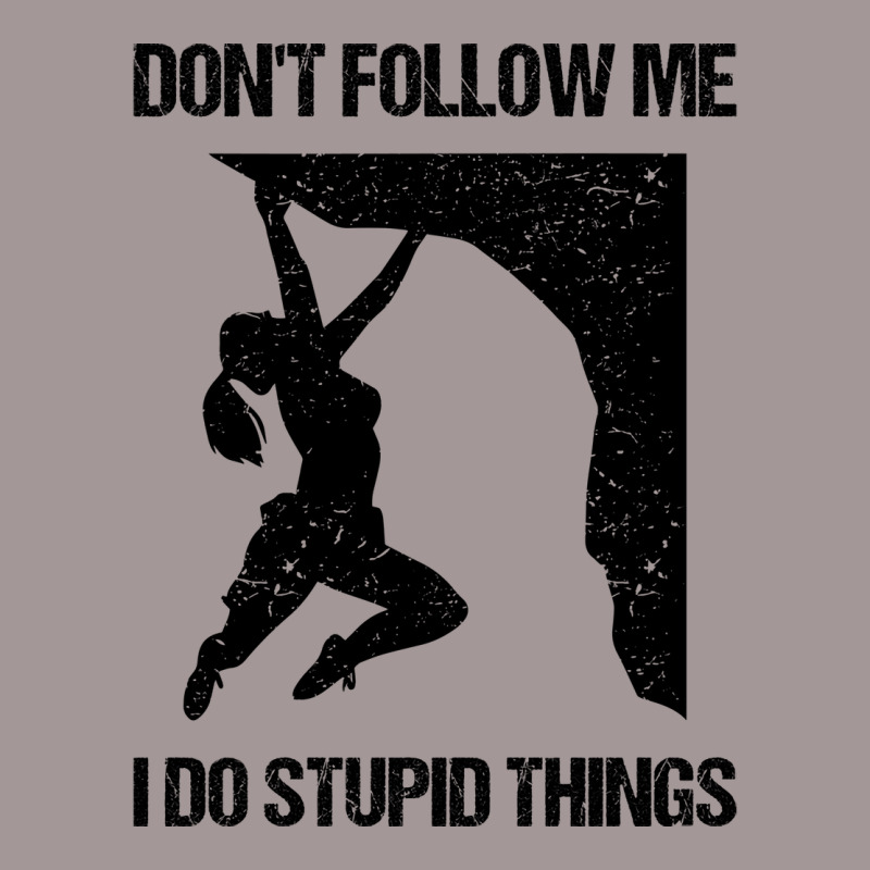 Dont Follow Me I Do Stupid Things Rock Climbing Vi Vintage Hoodie | Artistshot