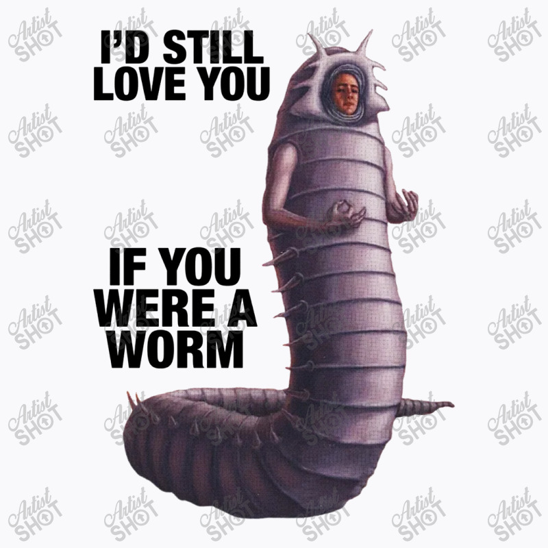 Were A Worm T-Shirt by larrybattle | Artistshot